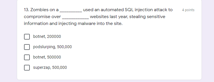 4 points 13. Zombies on a used an automated SQL injection
