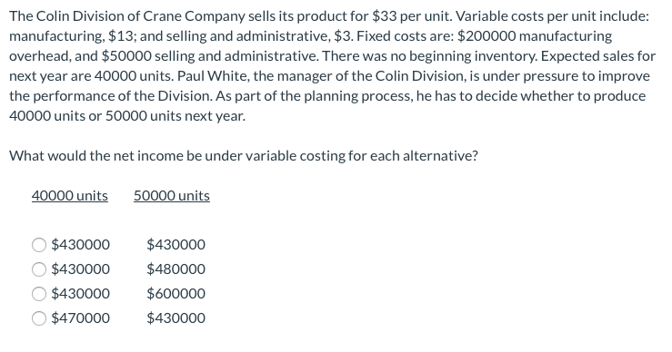 under absorption costing. Net income under variable costing was $243000 and $185600