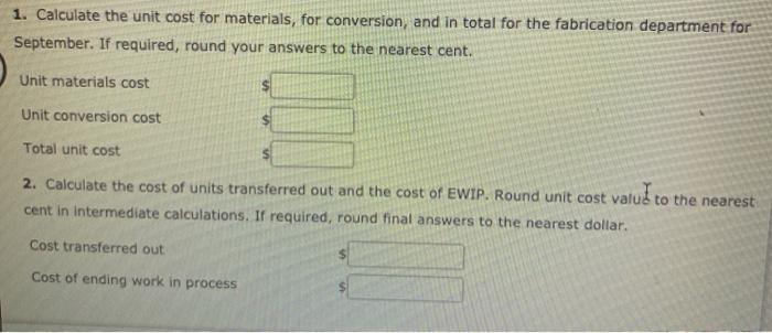 following equivalent units schedule and cost for its fabrication department during September: