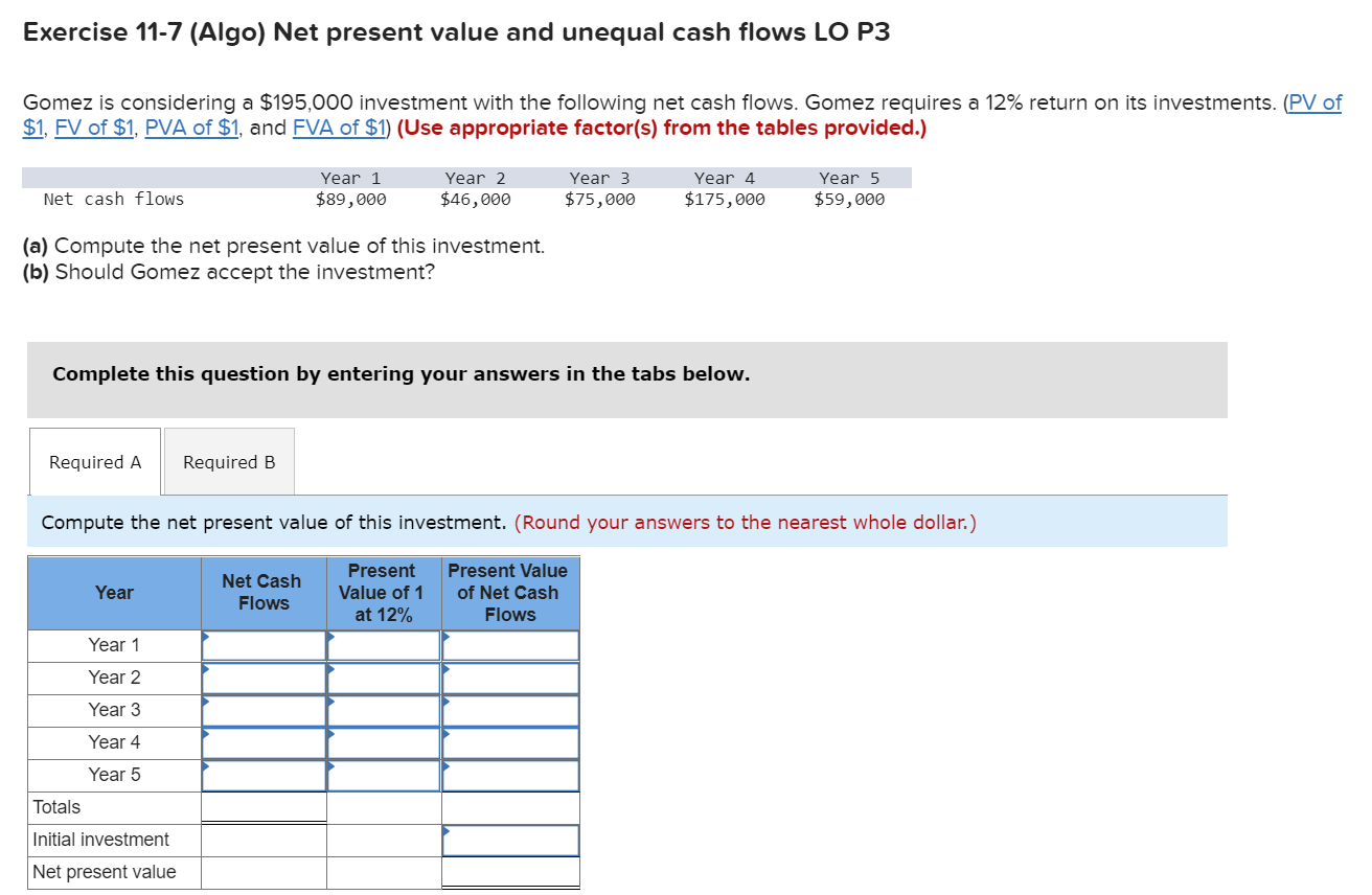 Exercise 11-7 (Algo) Net present value and unequal cash flows LO