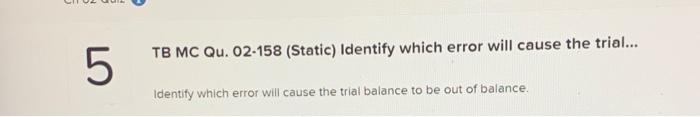  TB MC Qu. 02-158 (Static) Identify which error will cause the