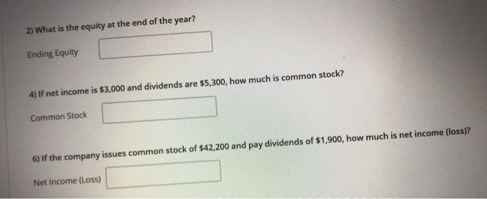need to use the answers you calculate for beginning and ending equity