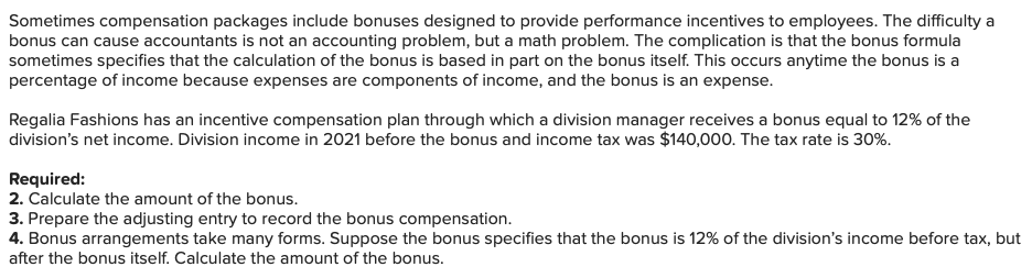 Sometimes compensation packages include bonuses designed to provide performance incentives to