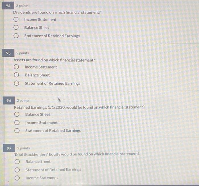  94 2 points Dividends are found on which financial statement? Income