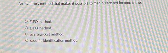ASAP An inventory method that makes it possible to manipulate net income