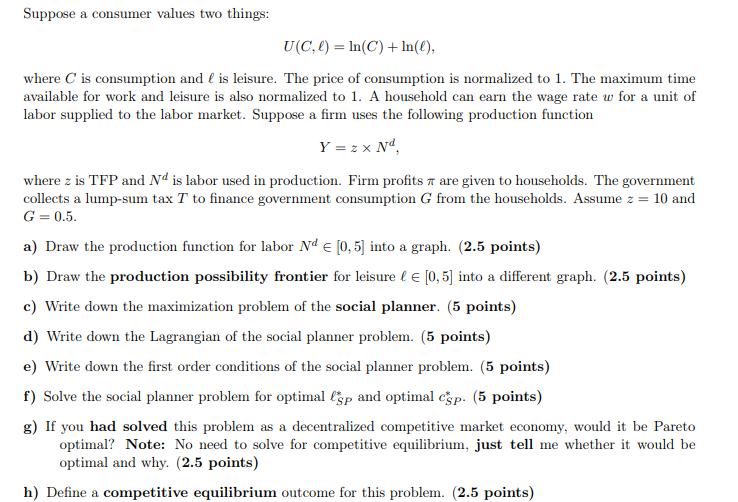 Suppose a consumer values two things: U(C, 4) = ln(C) +
