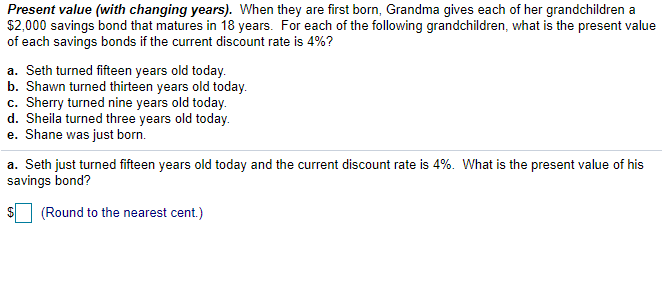 Please answer A-E Present value (with changing years). When they are first