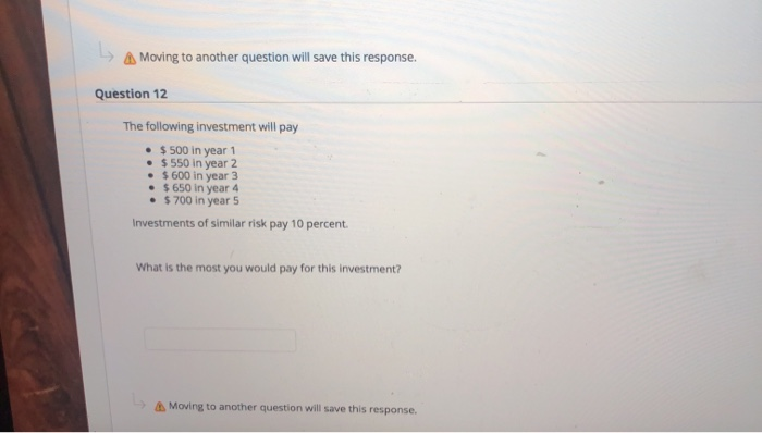 A Moving to another question will save this response. Question 12