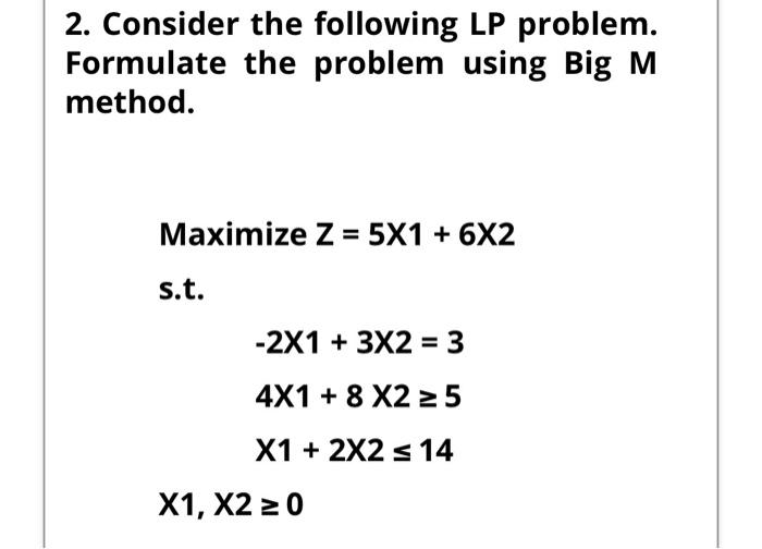 2. Consider the following LP problem. Formulate the problem using Big