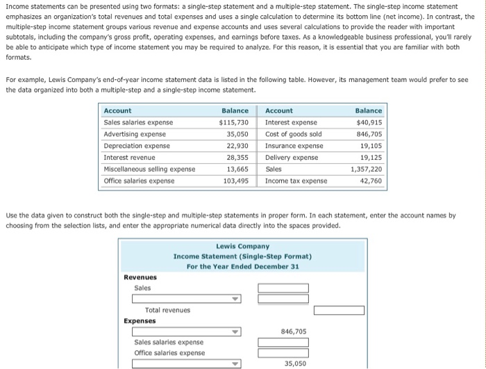  Income statements can be presented using two formats: a single-step statement