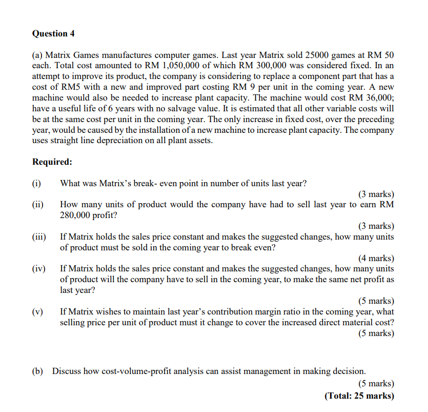  Question 4 (a) Matrix Games manufactures computer games. Last year Matrix