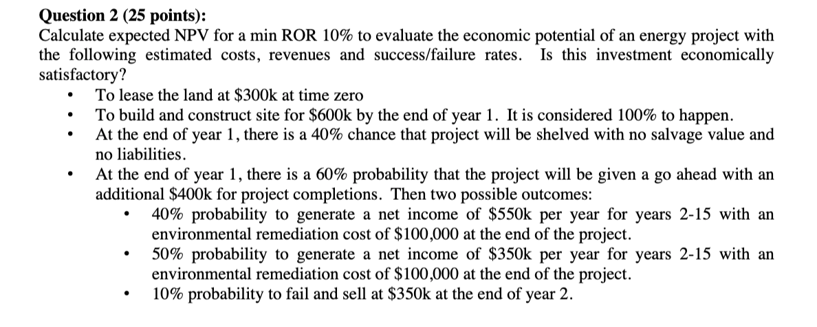 Question 2 (25 points): Calculate expected NPV for a min ROR