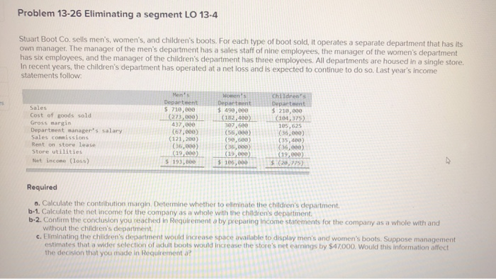  Problem 13-26 Eliminating a segment LO 13-4 Stuart Boot Co. sells