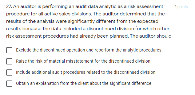  2 points 27. An auditor is performing an audit data analytic