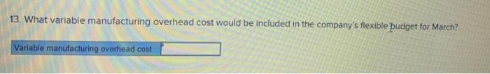 variable manufacturing overhead for the month was $280.500. Required: 1. What raw