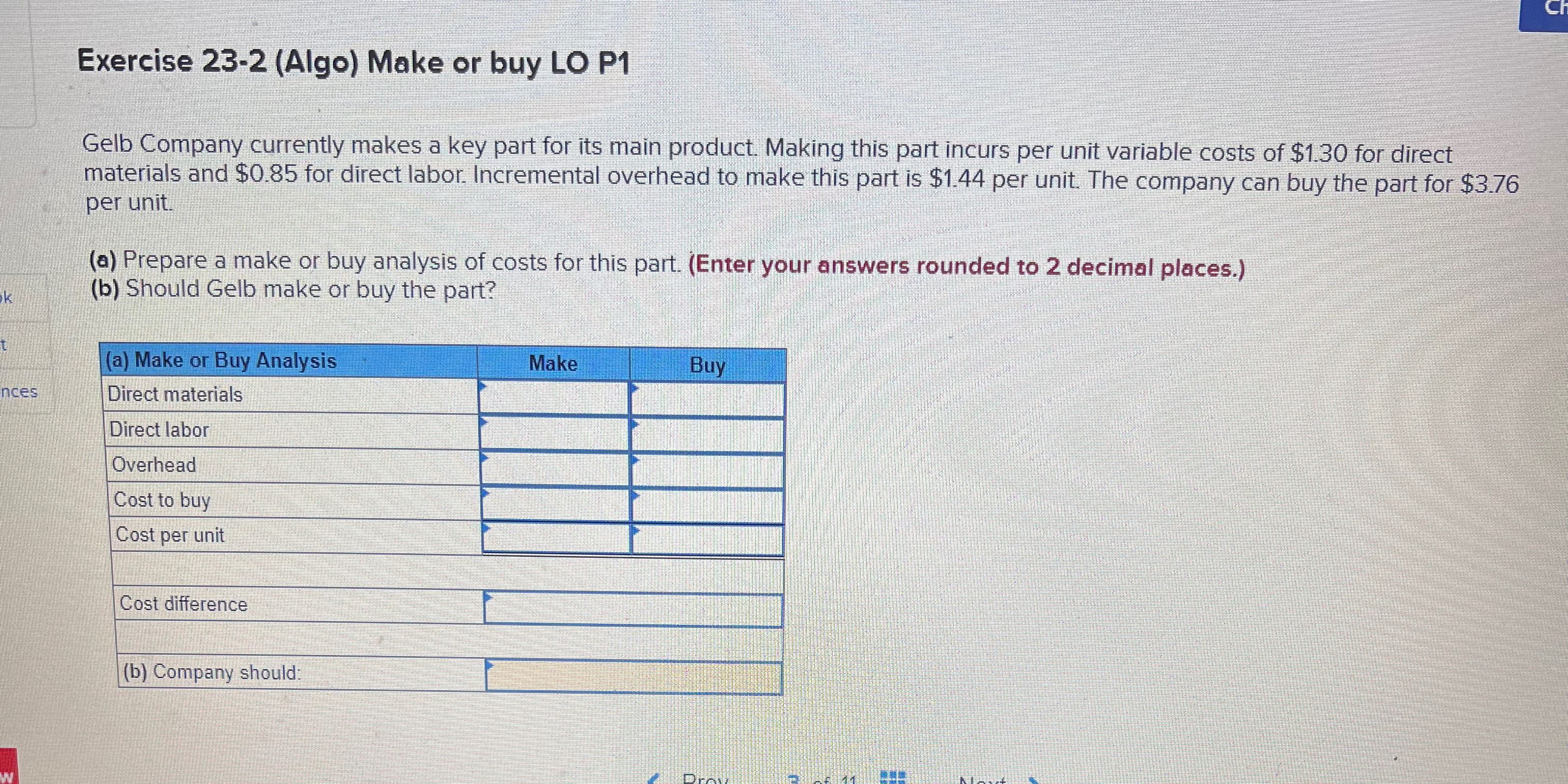  Exercise 23-2(Algo) Make or buy LO P1 Gelb Company currently makes