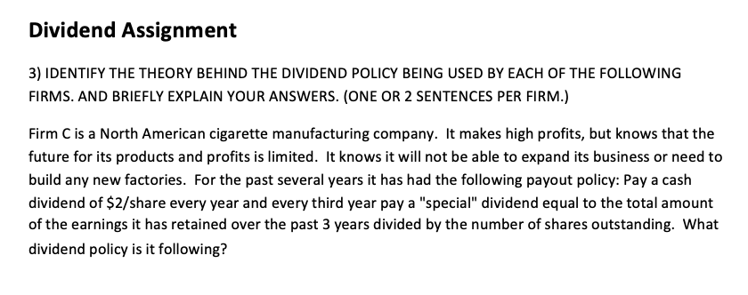 Dividend Assignment 3) IDENTIFY THE THEORY BEHIND THE DIVIDEND POLICY BEING