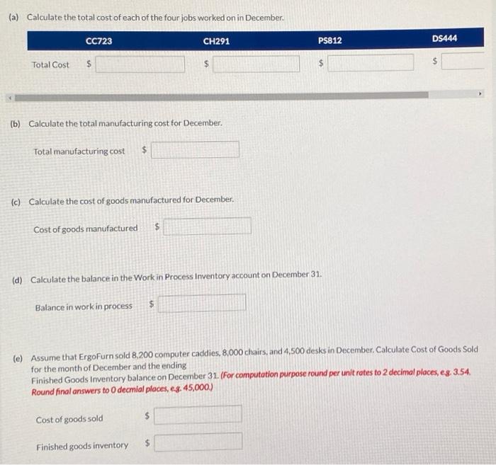 ergonomically designed computer furniture. Ergofur uses a job order costing system. On