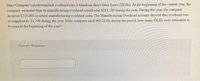 Dane Company's predetermined overhead rate is based on direct labor hours