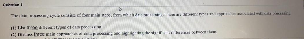 1) 2) Question 1 The data processing cycle consists of four main