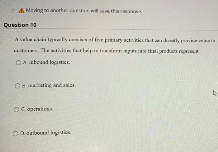  A Moving to another question will save this response. Question 10