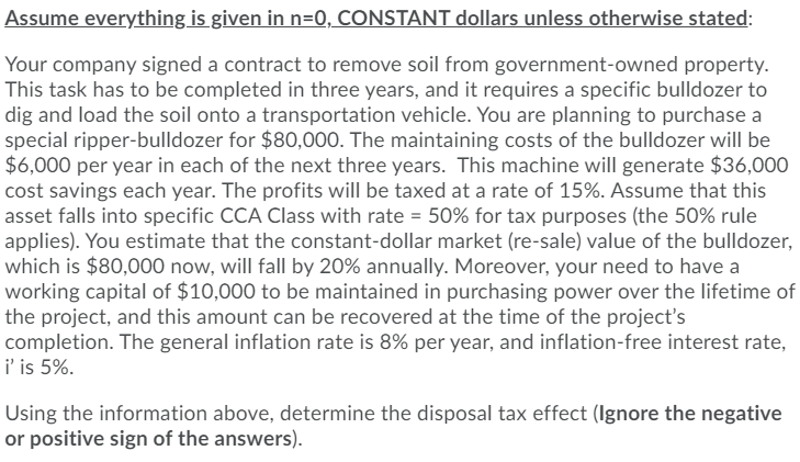  Assume everything is given in n=0, CONSTANT dollars unless otherwise stated: