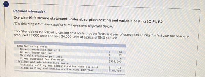  Required information Exercise 19-9 Income statement under absorption costing and variable
