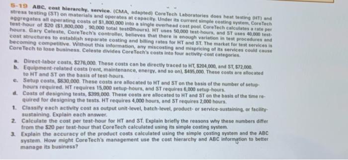  5-19 ABC, cost hierarchy, service. (CMA, adapted) CoreTech Laboratories does heat