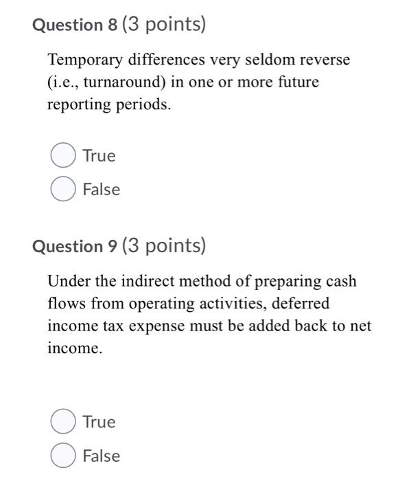  Question 8 (3 points) Temporary differences very seldom reverse (i.e., turnaround)