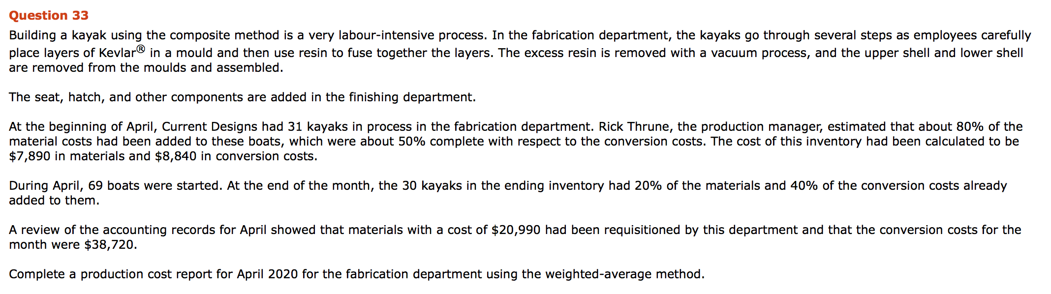 Question 33 Building a kayak using the composite method is a