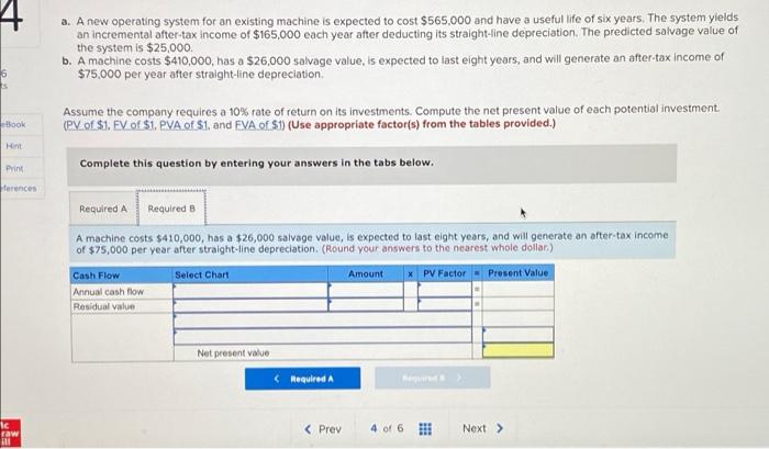 to cost $565,000 and have a useful life of six years. The