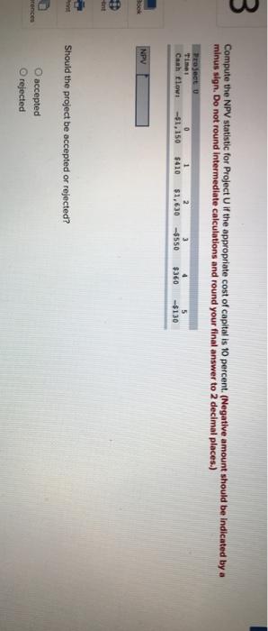  3. Compute the NPV statistic for Project if the appropriate cost