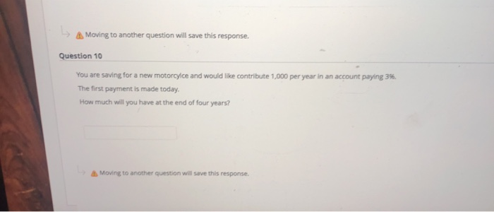  Moving to another question will save this response. Question 10 You