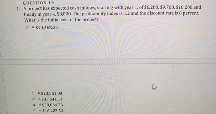  QUESTION 19 1. A project has expected cash inflows, starting with