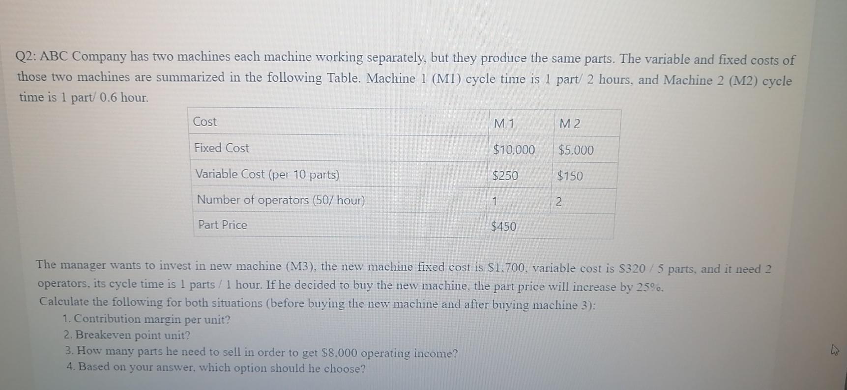 Q2: ABC Company has two machines each machine working separately, but