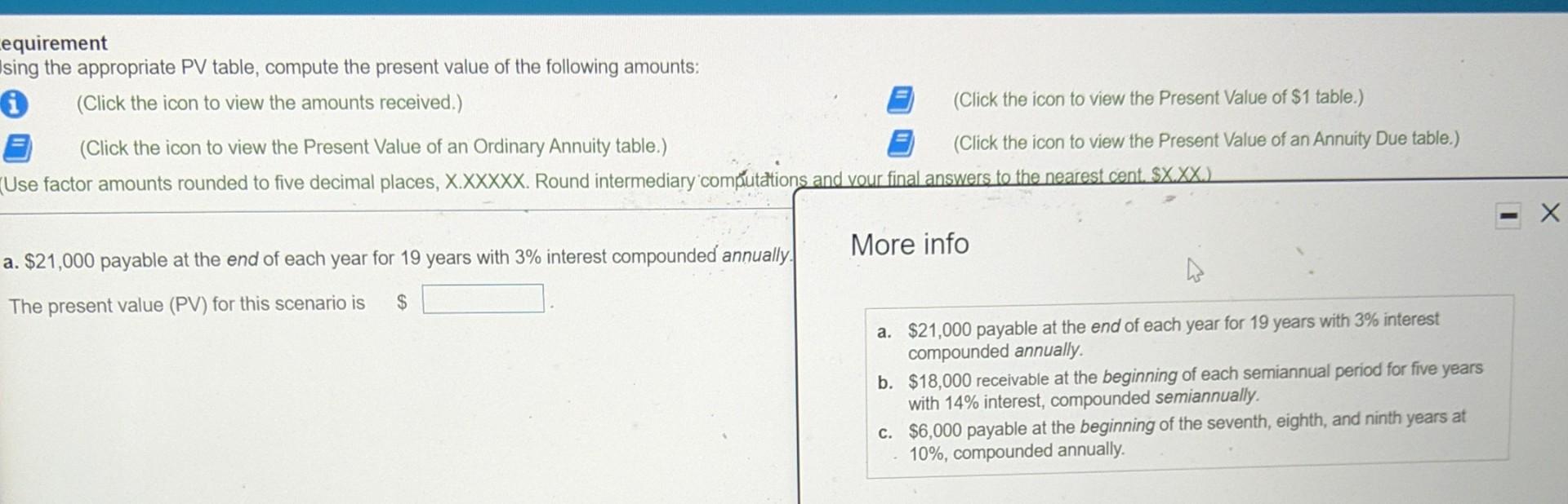 Lequirement Ising the appropriate PV table, compute the present value of