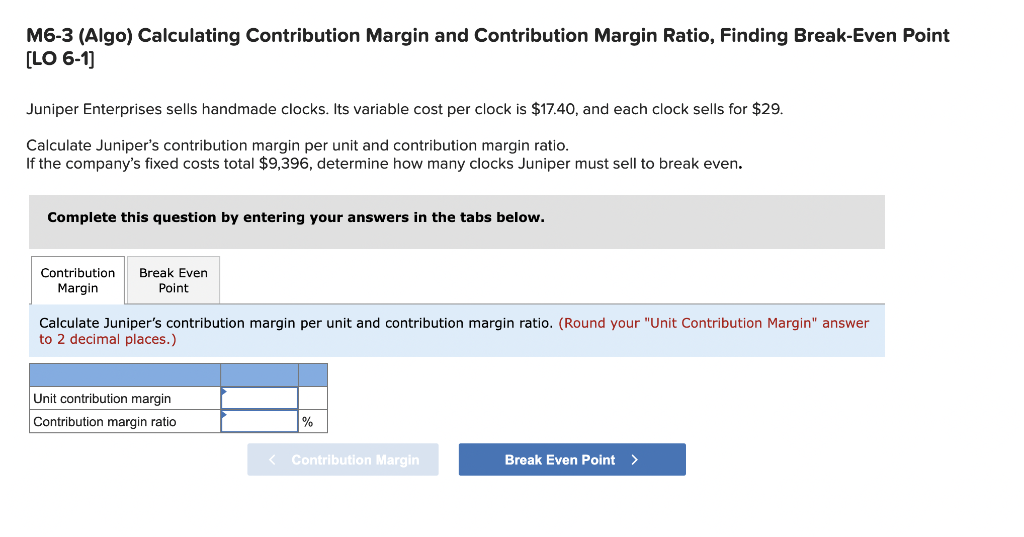  M6-3 (Algo) Calculating Contribution Margin and Contribution Margin Ratio, Finding Break-Even