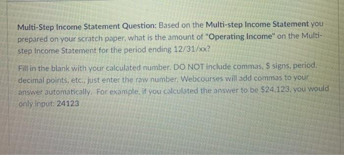  Multi-Step Income Statement Question: Based on the Multi-step Income Statement you
