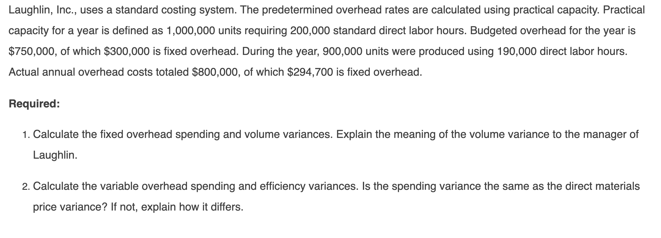  Laughlin, Inc., uses a standard costing system. The predetermined overhead rates