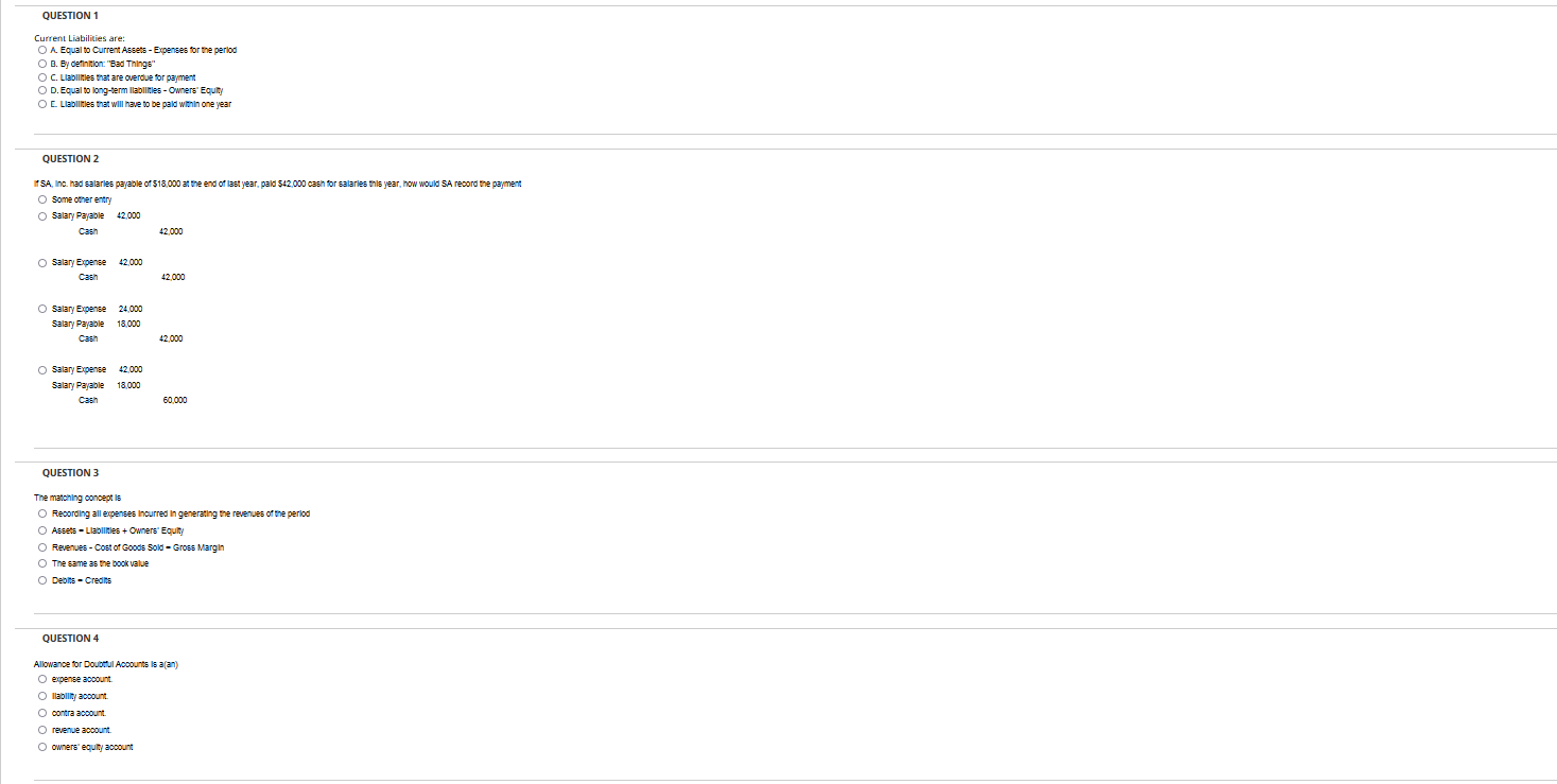  QUESTION 1 Current Liabilities are: O A Equal to Current Assets