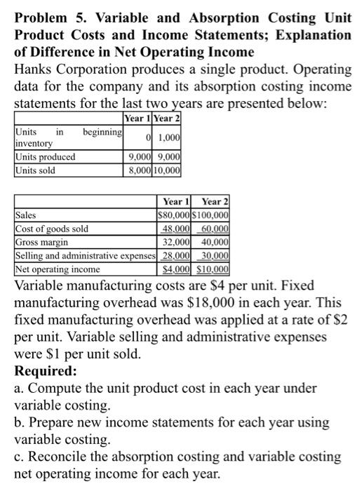 need correct answer for problem 5 Problem 5. Variable and Absorption Costing