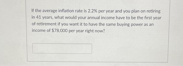 average inflation helppp If the average inflation rate is 2.2% per year