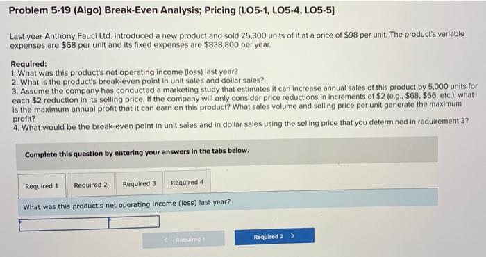  please help fast, thank you! Problem 5-19 (Algo) Break-Even Analysis; Pricing