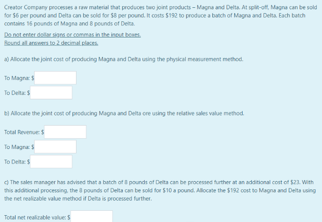 Creator Company processes a raw material that produces two joint products