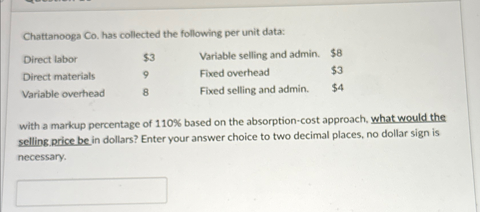  Chattanooga Co. has collected the following per unit data: \table[[Direct labor,$3,Variable