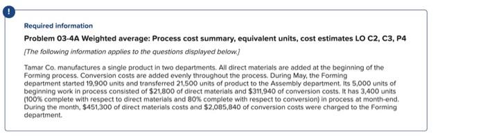  Required information Problem 03-4A Weighted average: Process cost summary, equivalent units,