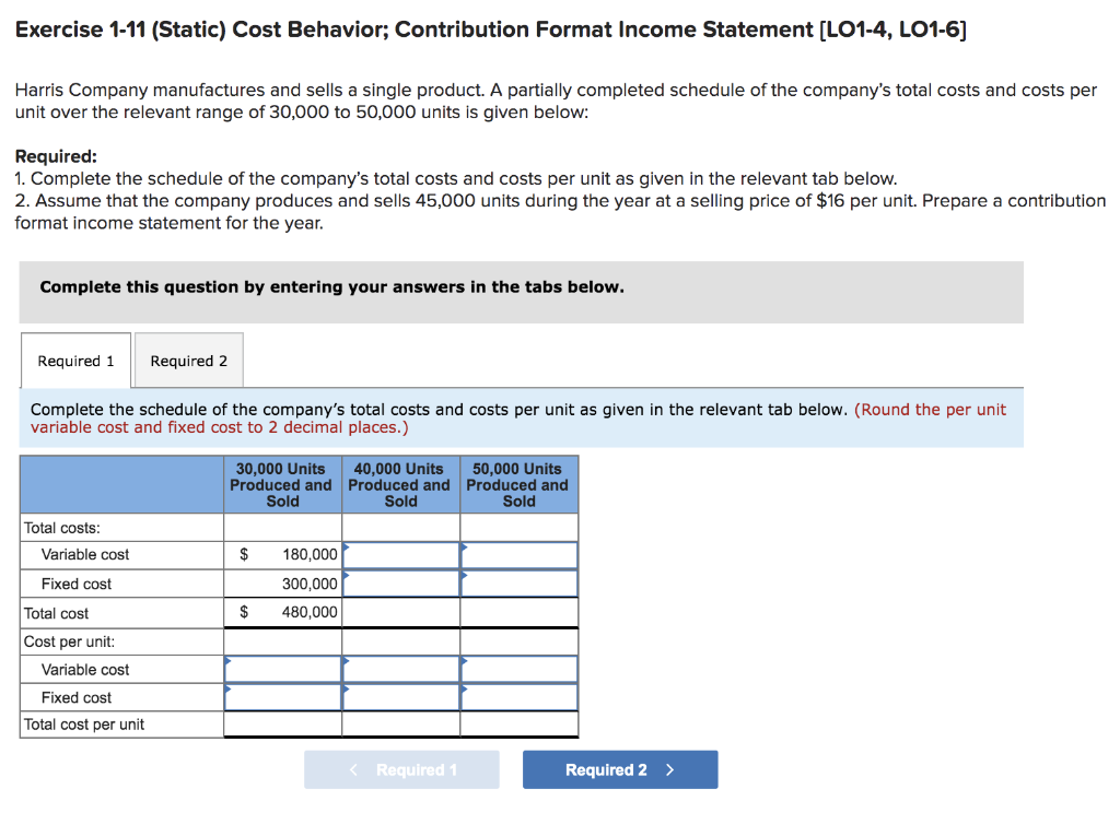  Exercise 1-11 (Static) Cost Behavior; Contribution Format Income Statement (LO1-4, LO1-6]