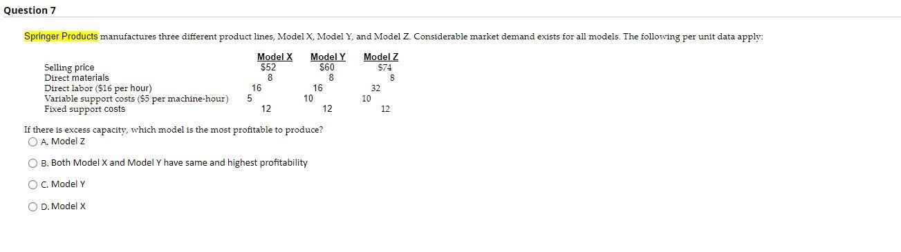  Question 7 Springer Products manufactures three different product lines, Model X,