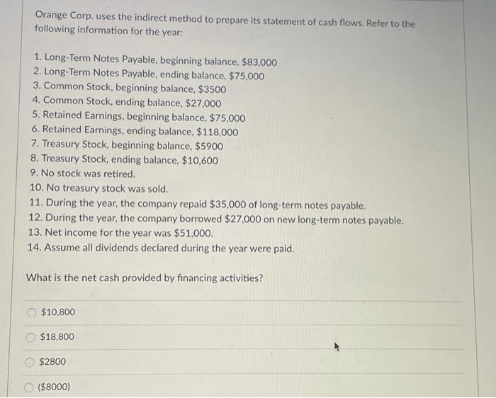 please show work Orange Corp. uses the indirect method to prepare its