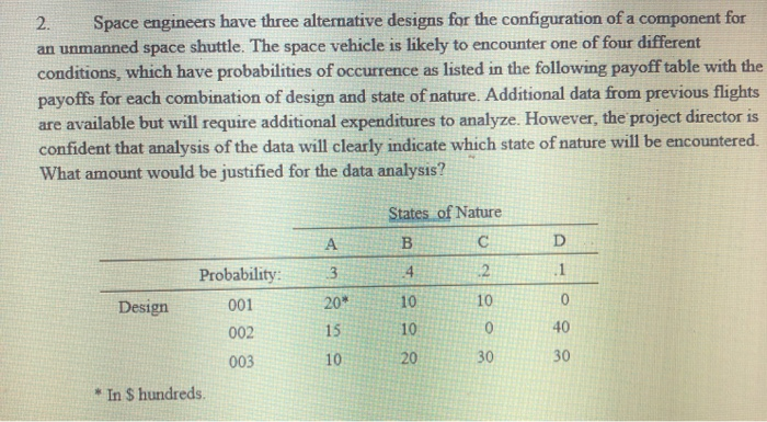  2. Space engineers have three alternative designs for the configuration of